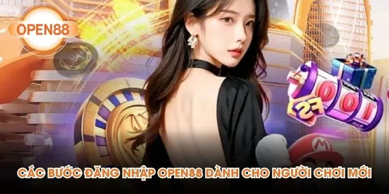 Các bước đăng nhập Open88 dành cho người chơi mới
