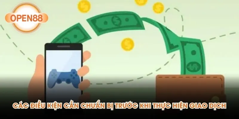 Các điều kiện cần chuẩn bị trước khi thực hiện giao dịch