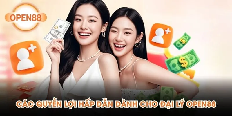 Các quyền lợi hấp dẫn dành cho đại lý Open88
