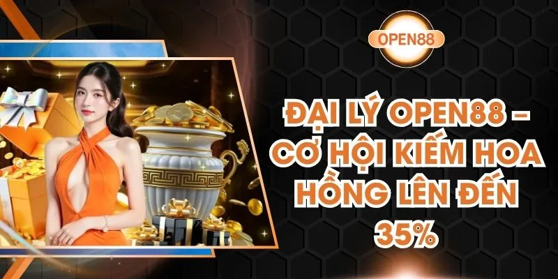 Đại Lý Open88 – Cơ Hội Kiếm Hoa Hồng Lên Đến 35%