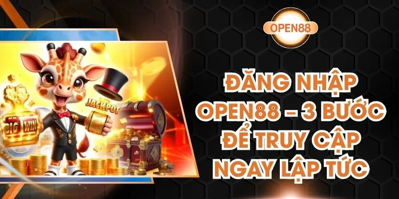 Đăng Nhập Open88 – 3 Bước Để Truy Cập Ngay Lập Tức