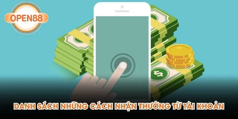 Danh sách những cách nhận thưởng từ tài khoản