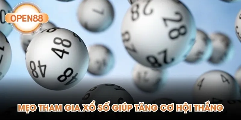 Mẹo tham gia xổ số giúp tăng cơ hội thắng