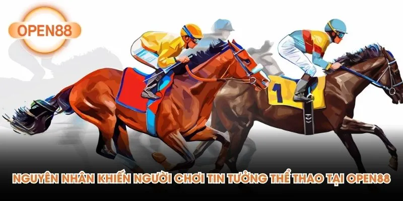 Nguyên nhân khiến người chơi tin tưởng Thể thao tại OPEN88