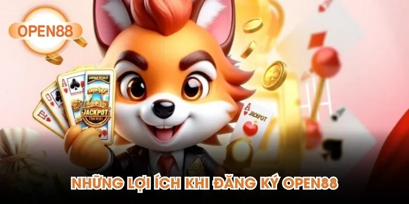 Những lợi ích khi đăng ký Open88