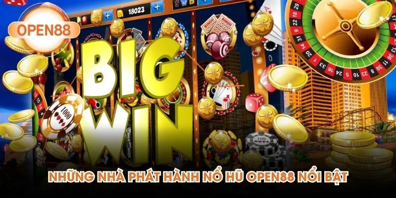 Những nhà phát hành nổ hũ Open88 nổi bật