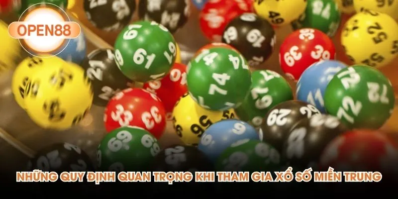Những quy định quan trọng khi tham gia xổ số miền Trung