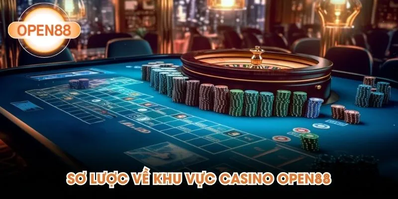 Sơ lược về khu vực casino OPEN88